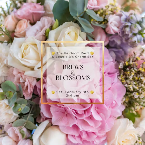 Brews and Blossoms: Galentine’s Day Event!